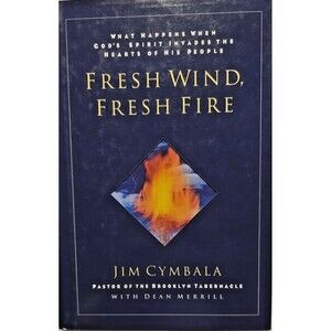 Fresh Wind, Fresh Fire: What Happens When God's Spirit Invades the Heart of...